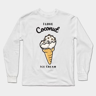 I Love Coconut Ice Cream Long Sleeve T-Shirt